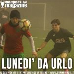 LUNEDI’ DA URLO – Campionato calcio a 5 8 Torino Champions Five